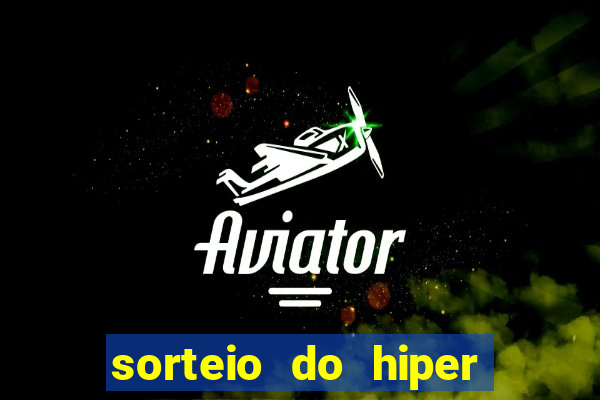 sorteio do hiper cap de hoje ao vivo